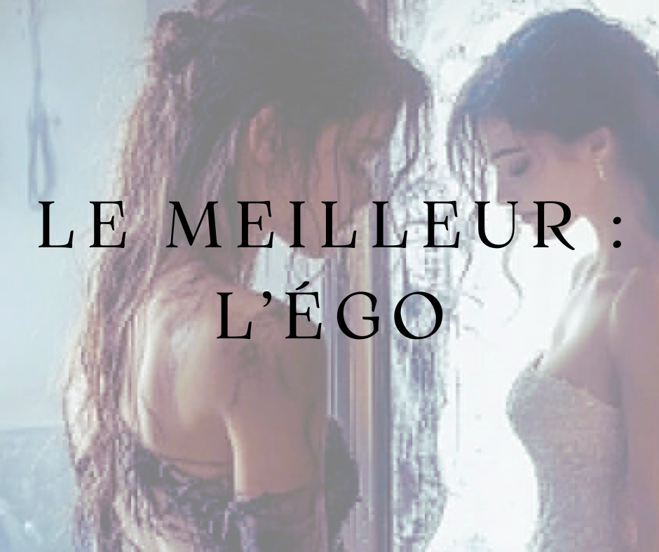 Le meilleur : l’EGO