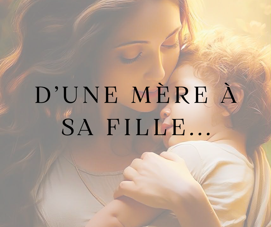 D’une mère à sa fille