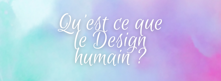 Le Design Humain : La carte de votre fonctionnement unique !